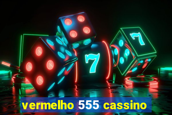 vermelho 555 cassino